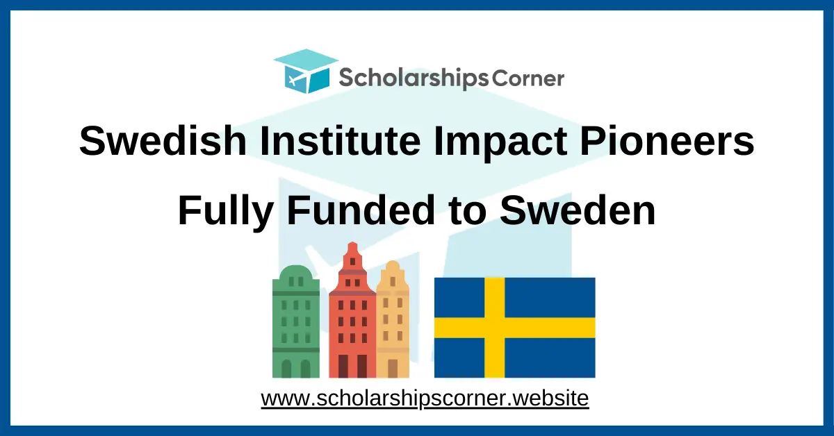 Swedish Institute Impact Pioneers 2026 Europe (Fully Funded to Sweden)
