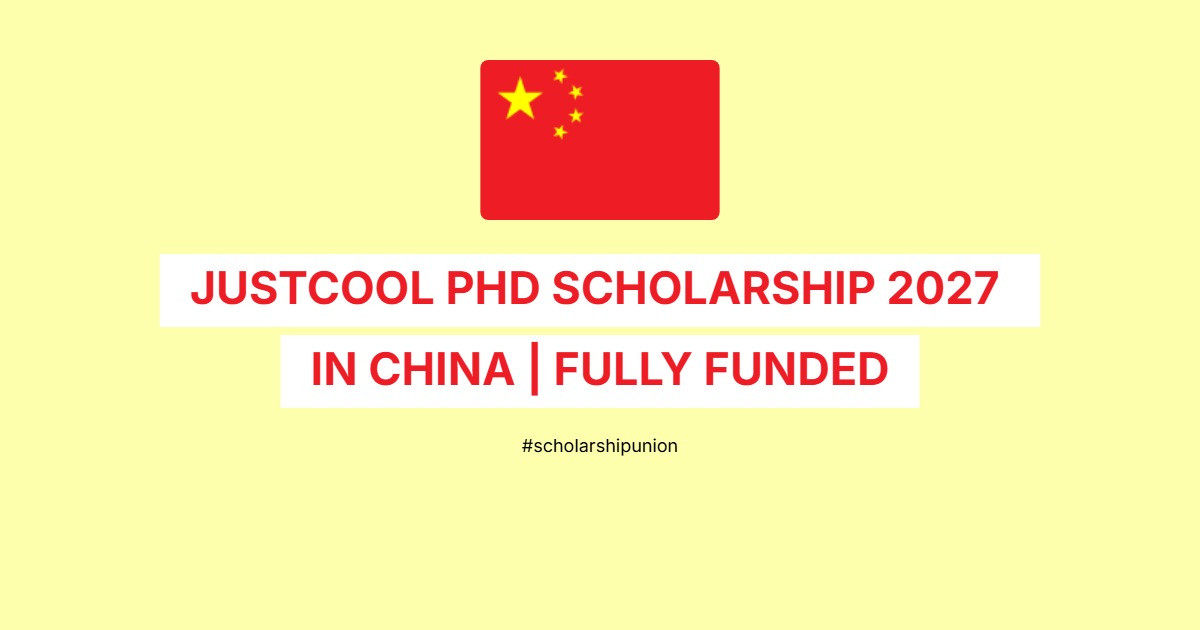 JUSTCOOL PhD Scholarship 2027 in China | Fully Funded