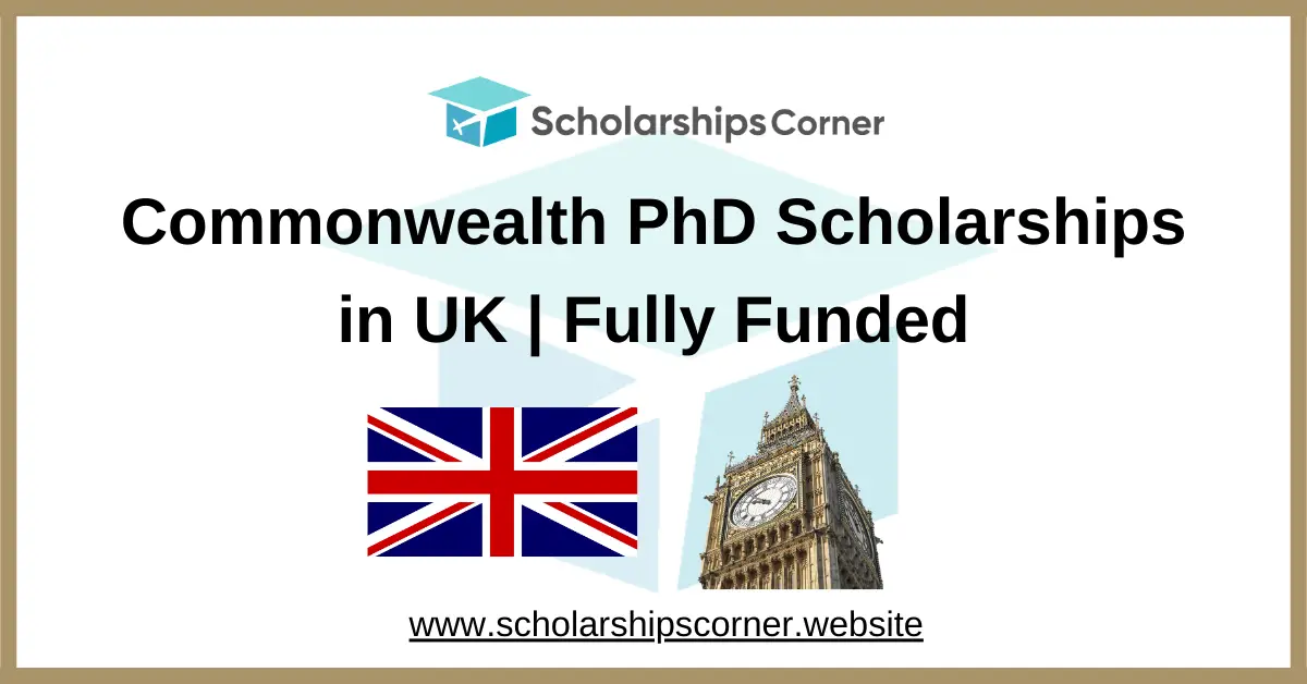 Commonwealth PhD Scholarships 2027-28 in the UK | Fully Funded