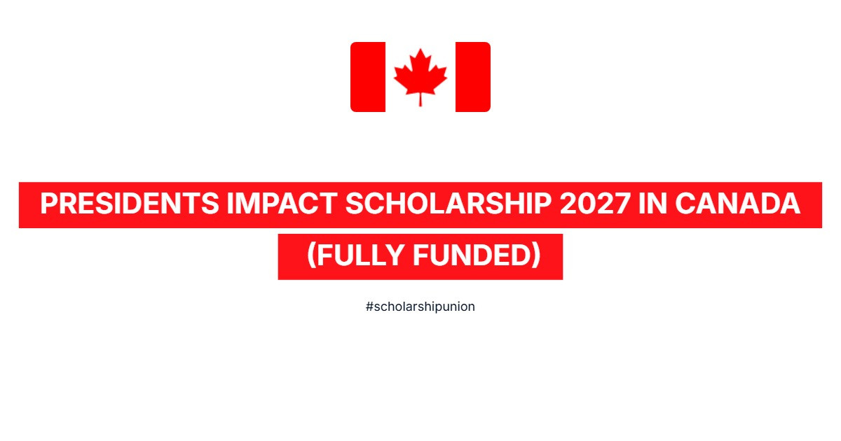 Presidents Impact Scholarship 2027 in Canada | Fully Funded