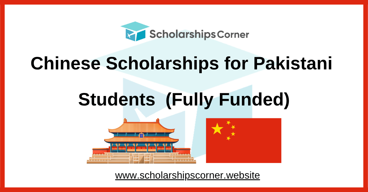 Chinese Scholarships for Pakistani Students 2026 (Fully Funded)
