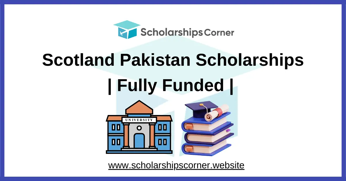 Scotland Pakistan Scholarships 2026 | Fully Funded | British Council Scholarship