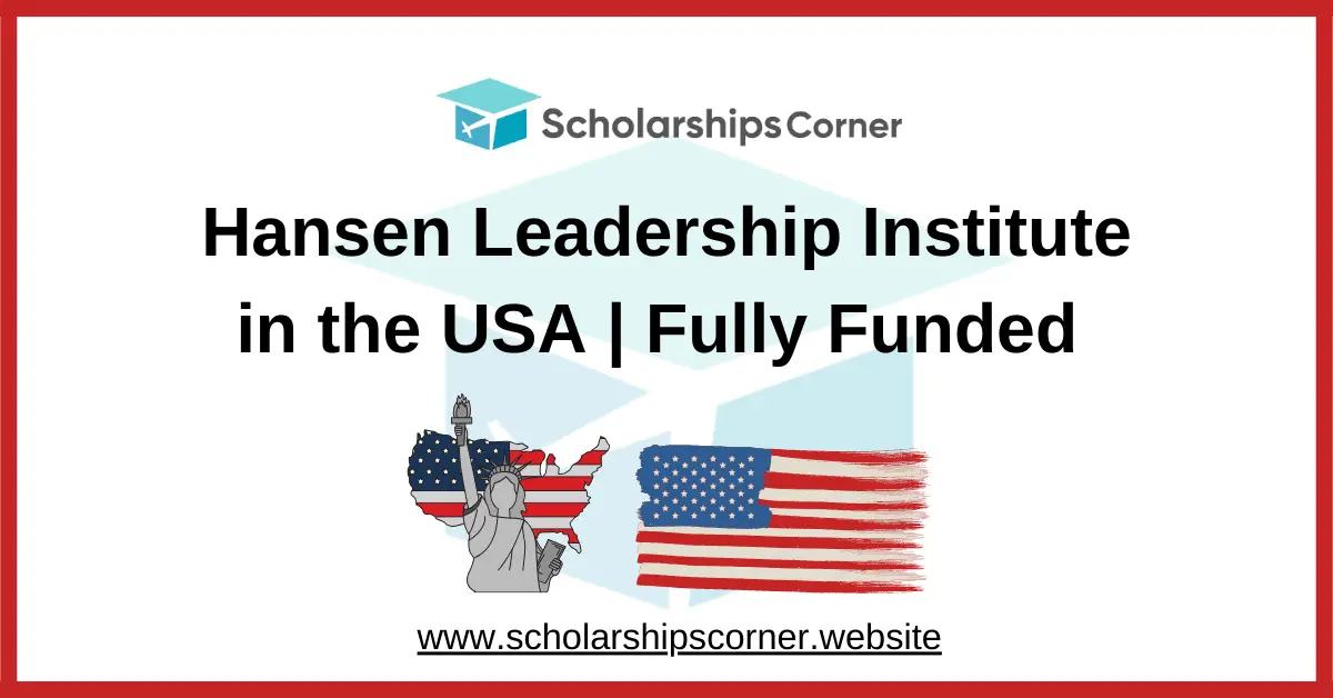Hansen Leadership Institute 2027 in USA | Fully Funded Hansen Summer Institute
