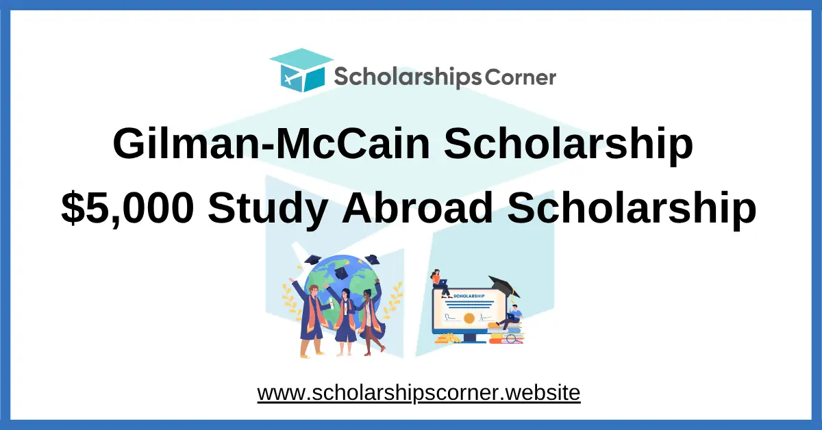Gilman-McCain Scholarship 2026-27 | $5,000 Study Abroad Scholarship