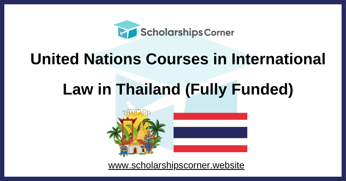 United Nations Courses in International Law in Thailand (Fully Funded)