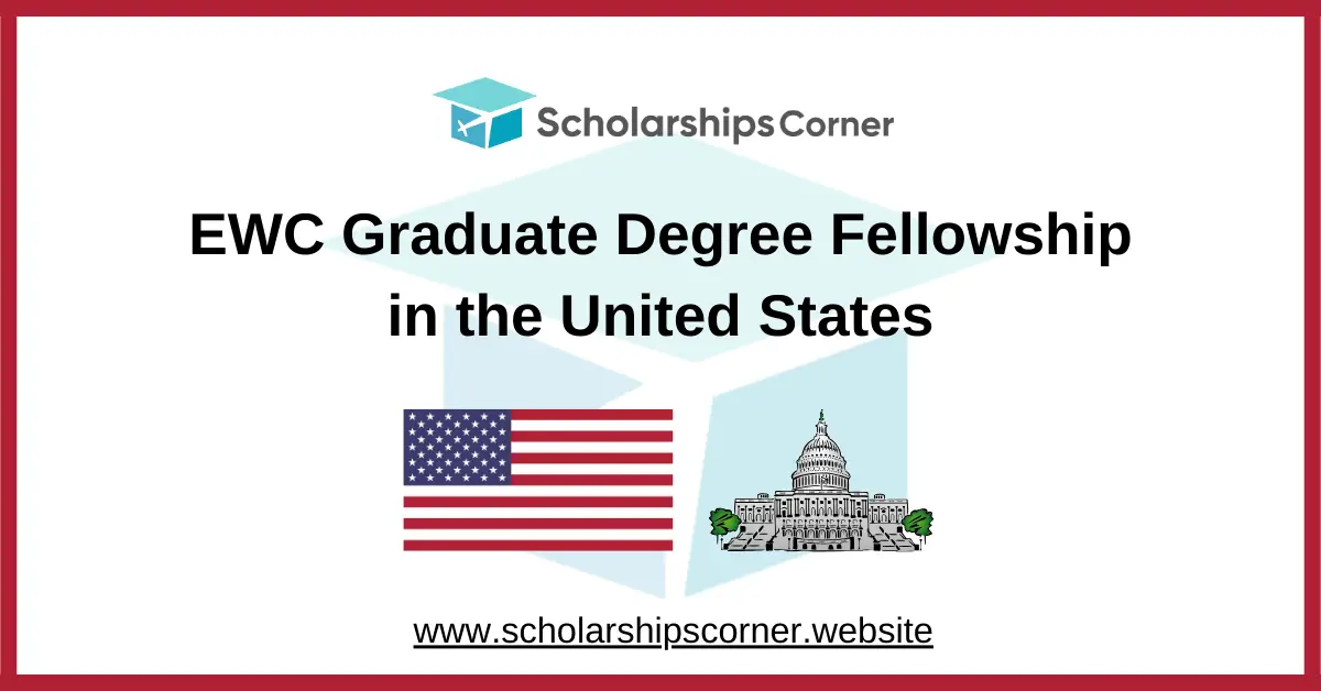 EWC Graduate Degree Fellowship in the United States | Fully Funded