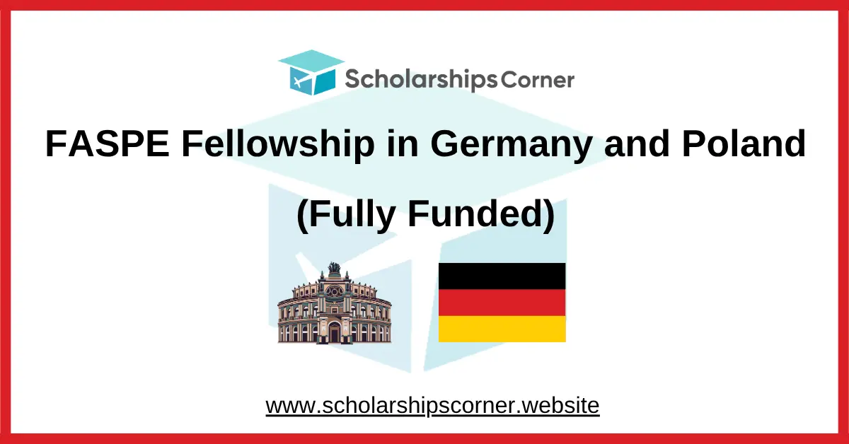 FASPE Fellowship 2027 in Germany and Poland (Fully Funded)