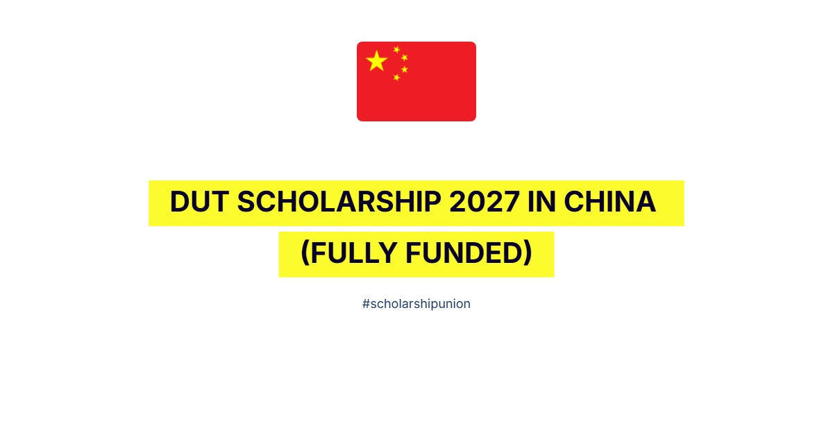 DUT Scholarship 2027 in China | Fully Funded