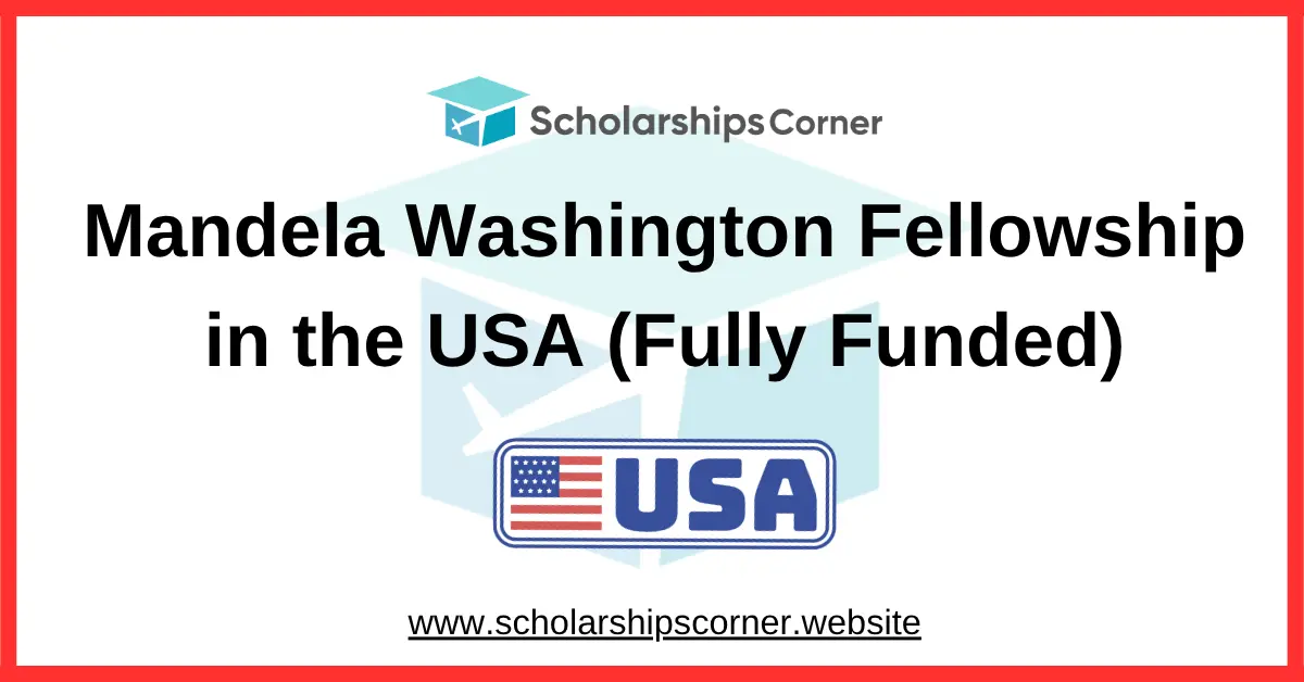 Mandela Washington Fellowship 2027 in the USA (Fully Funded)