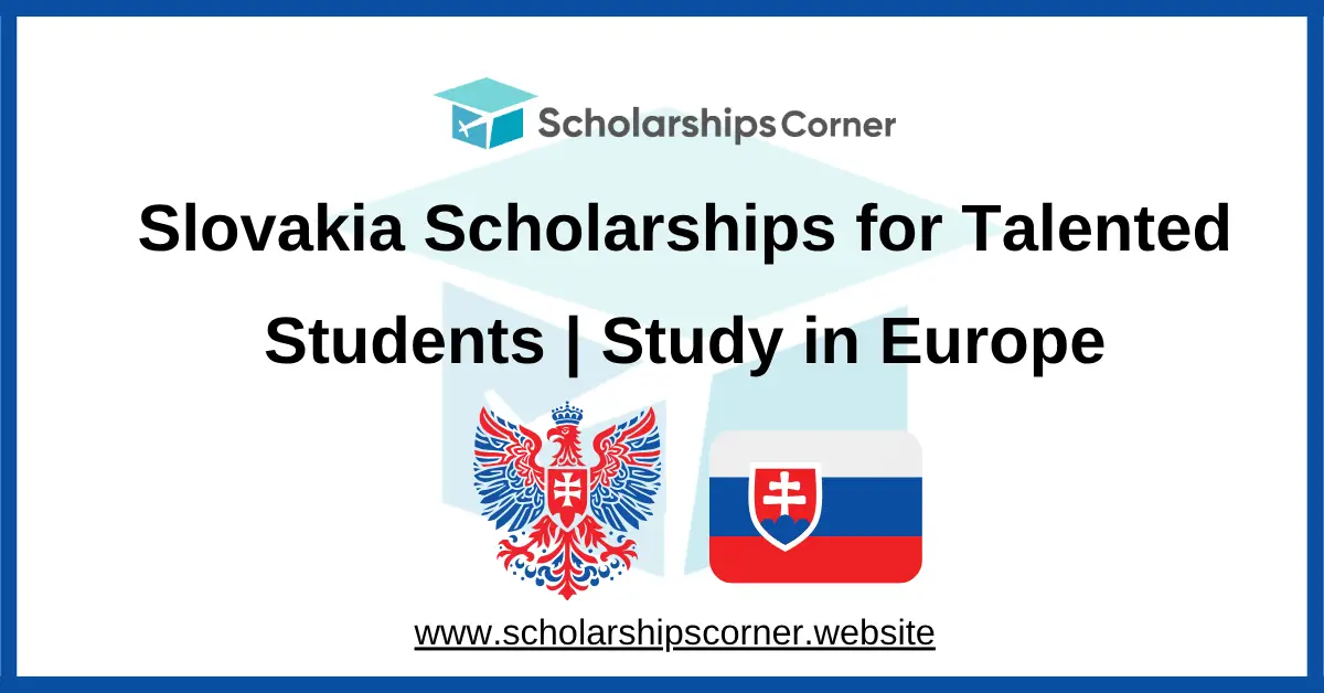 Slovakia Scholarships for Talented Students 2026-2027 | Study in Europe