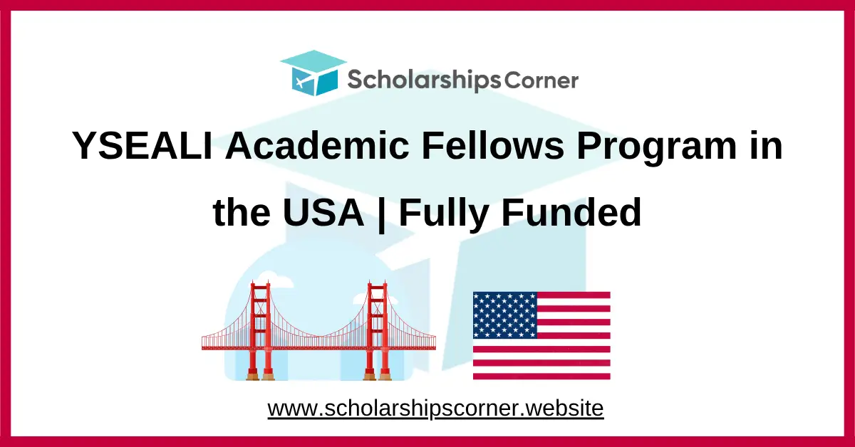 YSEALI Academic Fellows Program 2027 in the USA | Fully Funded