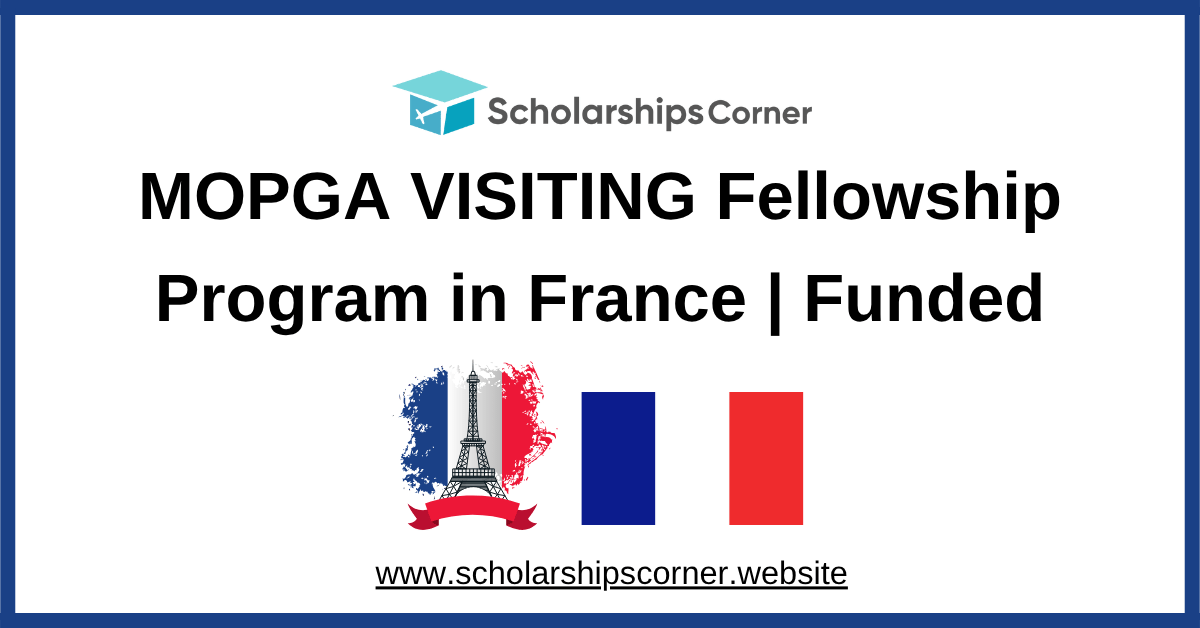 MOPGA Fellowship Program 2027 in France | €2,500 Monthly Allowance