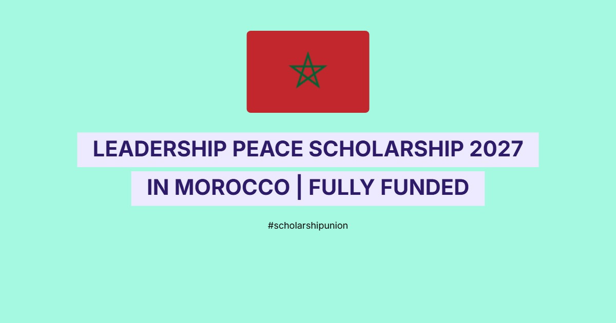 Leadership Peace Scholarship 2027 in Morocco | Fully Funded