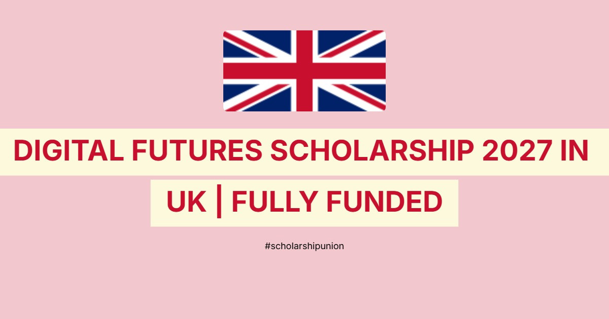 Digital Futures Scholarship 2027 in UK | Fully Funded