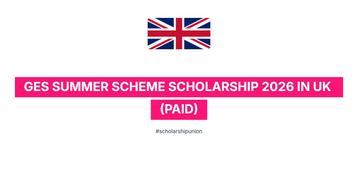 GES Summer Scheme Scholarship 2027 in UK | Paid