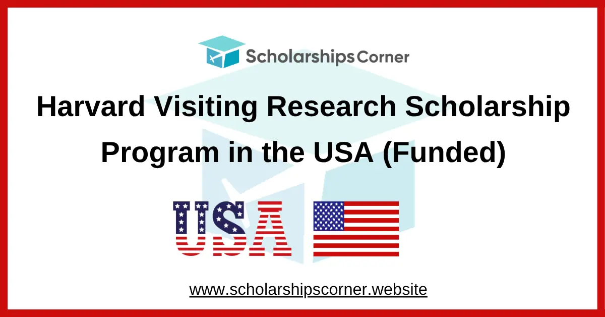Harvard Visiting Research Scholarship Program in the USA (Funded)
