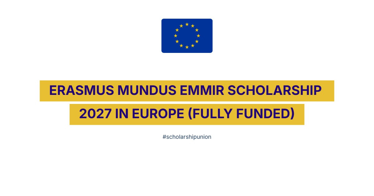 Erasmus Mundus EMMIR Scholarship 2027 in Europe | Fully Funded