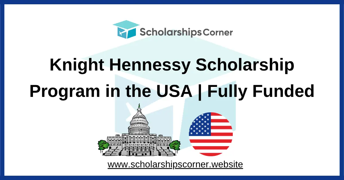 Knight Hennessy Scholarship Program 2027 in USA (Fully Funded)