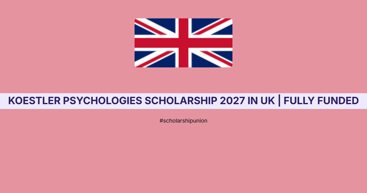 Koestler Psychologies Scholarship 2027 in UK | Fully Funded
