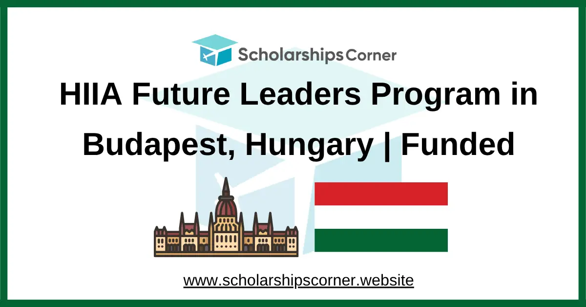 HIIA Future Leaders Program 2026 in Budapest, Hungary | Funded