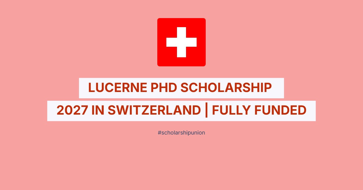 Lucerne PhD Scholarship 2027 in Switzerland | Fully Funded