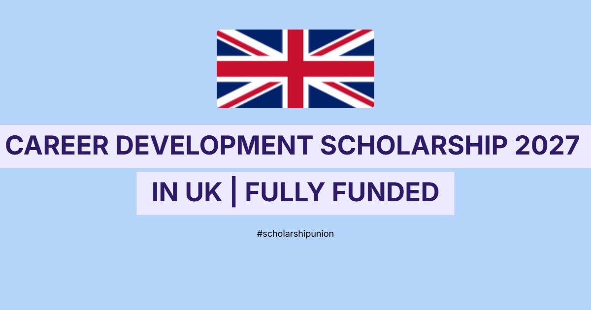 Career Development Scholarship 2027 in UK | Fully Funded