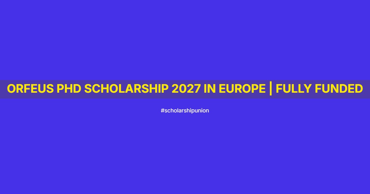 ORFeus PhD Scholarship 2027 in Europe | Fully Funded