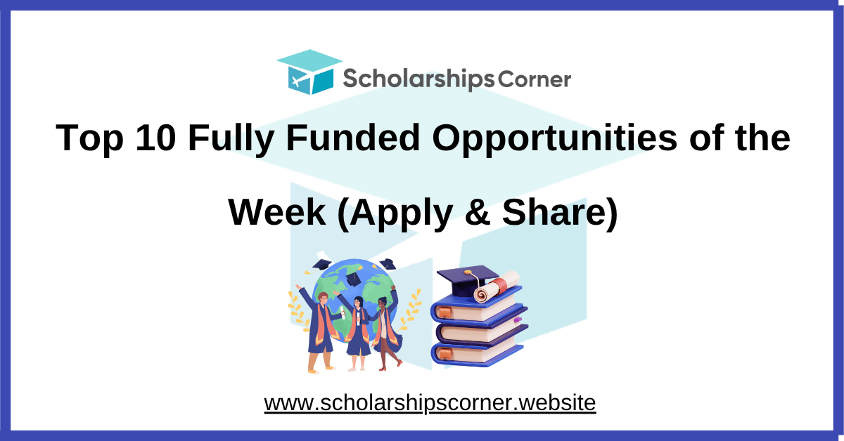 Top 10 Fully Funded Opportunities of the Week 2026