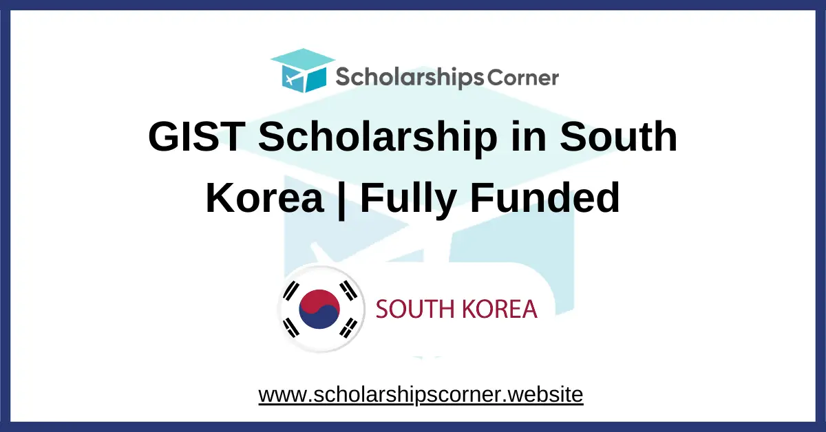 GIST Scholarship in South Korea 2027 | Fully Funded | Study in Korea