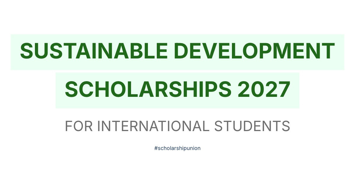 Sustainable Development Scholarships 2027 – 7 Options