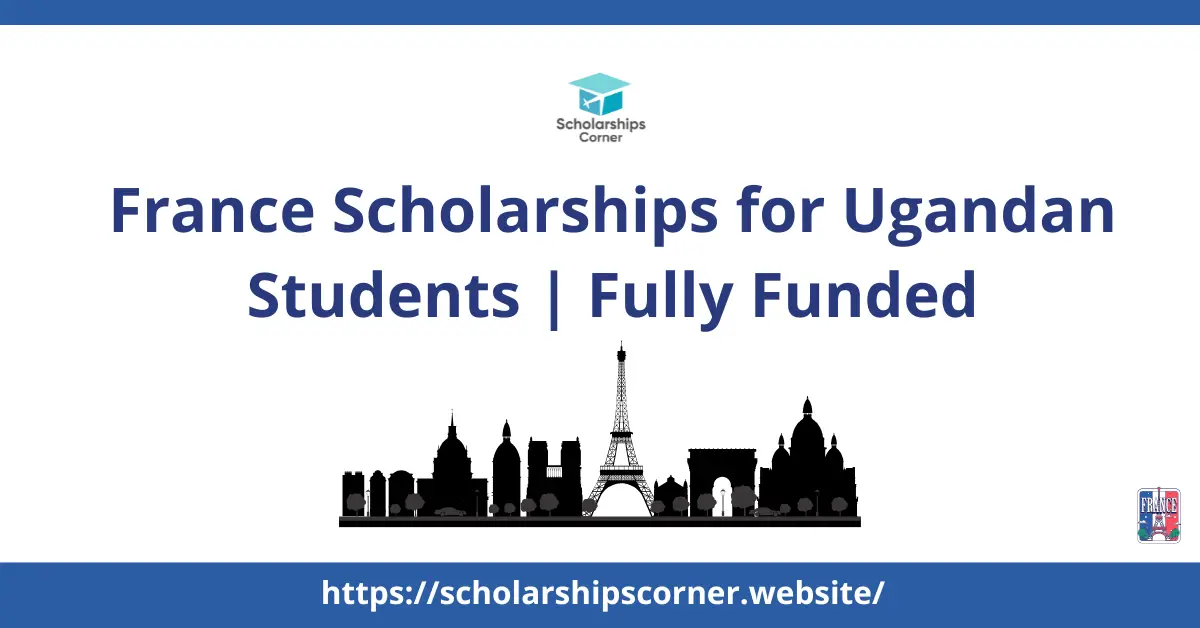 France Scholarships for Ugandan Students (Fully Funded)