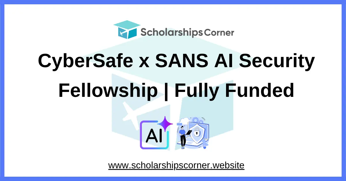CyberSafe x SANS AI Security Fellowship 2026 | Fully Funded