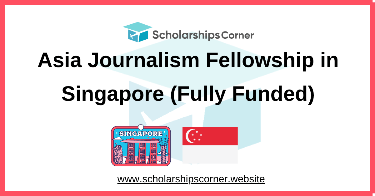 Asia Journalism Fellowship 2026 in Singapore (Fully Funded)