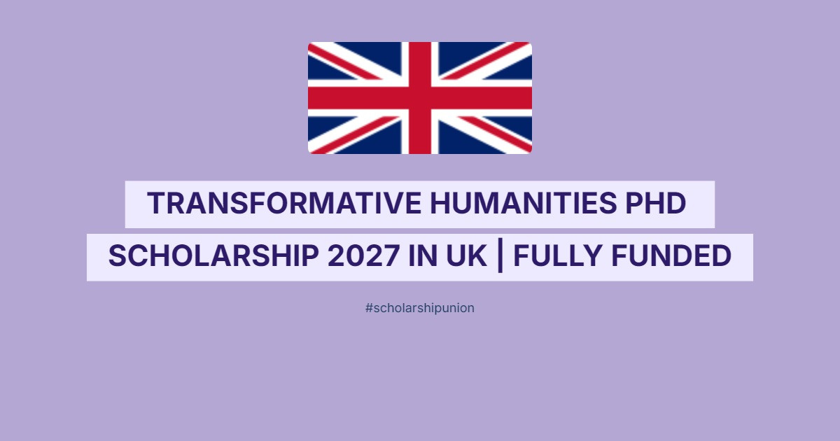 Transformative Humanities PhD Scholarship 2027 in UK | Fully Funded