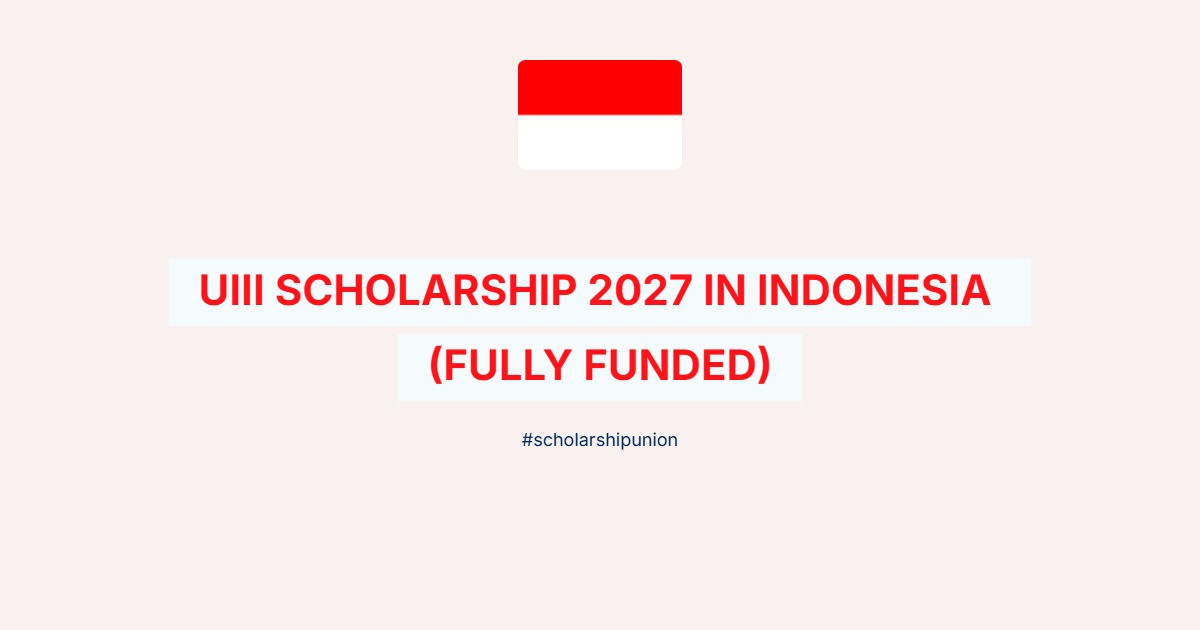 UIII Scholarship 2027 in Indonesia | Fully Funded