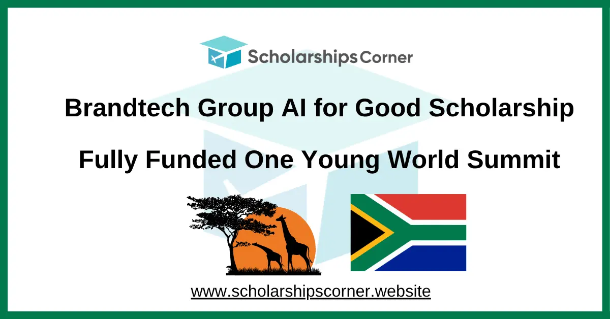 Brandtech Group AI for Good Scholarship 2026 | Fully Funded One Young World Summit