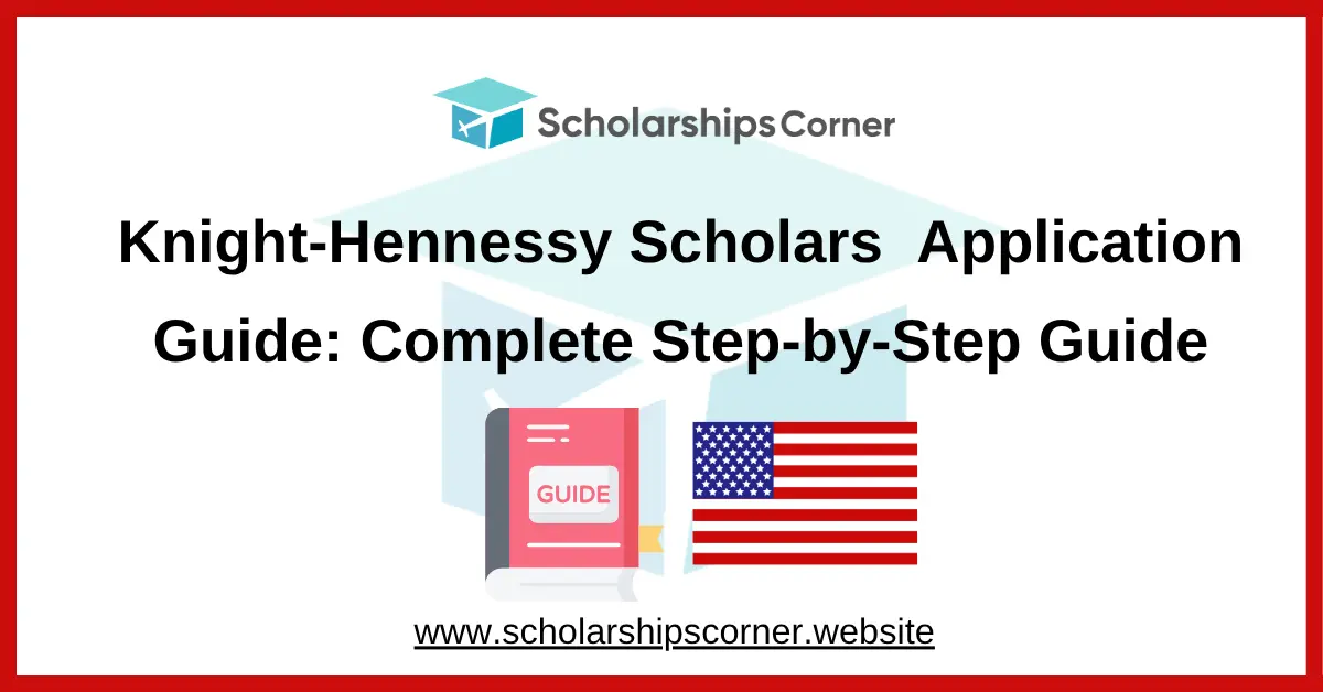 Knight-Hennessy Scholars 2027 Application Guide: Complete Step-by-Step Guide