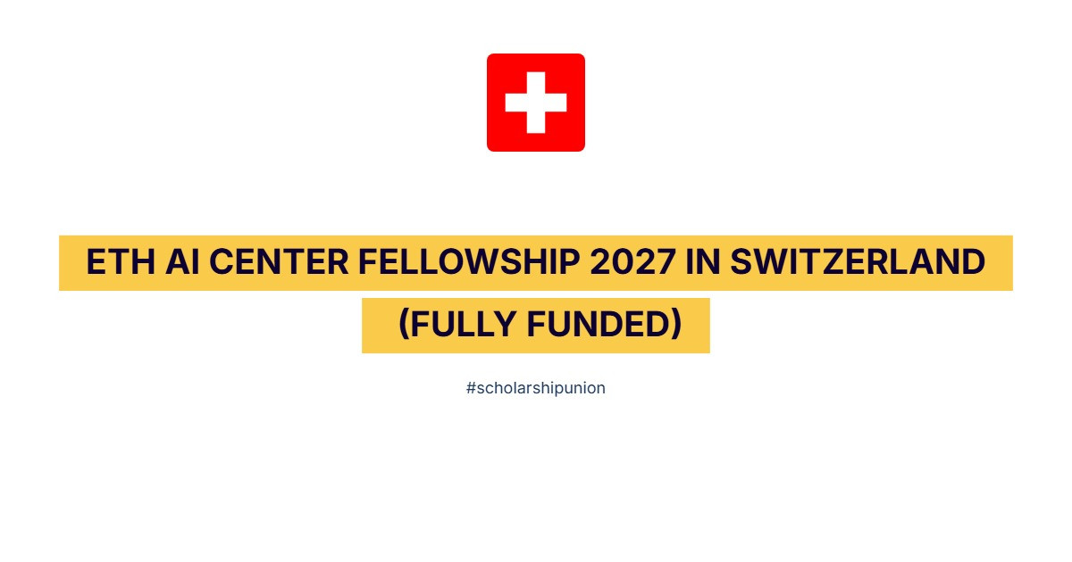 ETH AI Center Fellowship 2027 in Switzerland | Fully funded