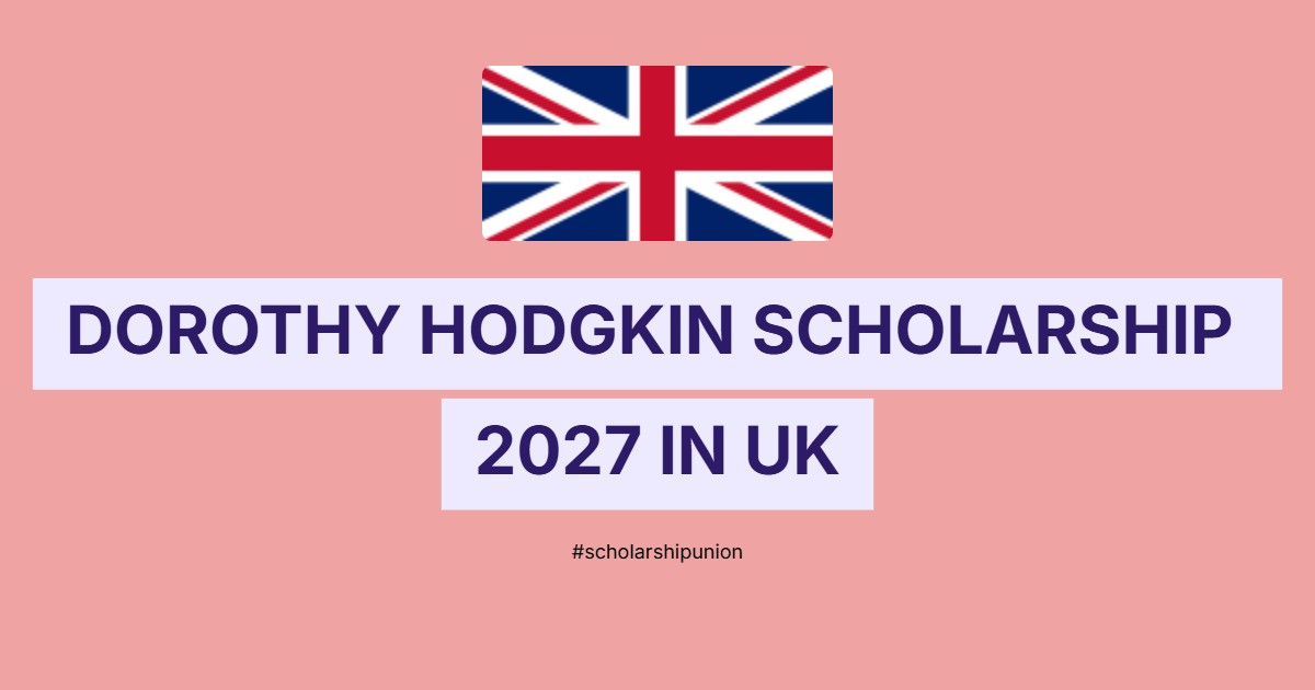 Dorothy Hodgkin Scholarship 2027 in UK | Fully Funded