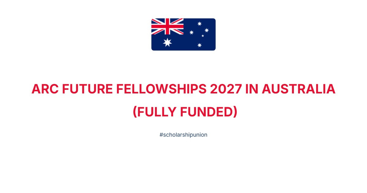 ARC Future Fellowships 2027 in Australia | Fully Funded