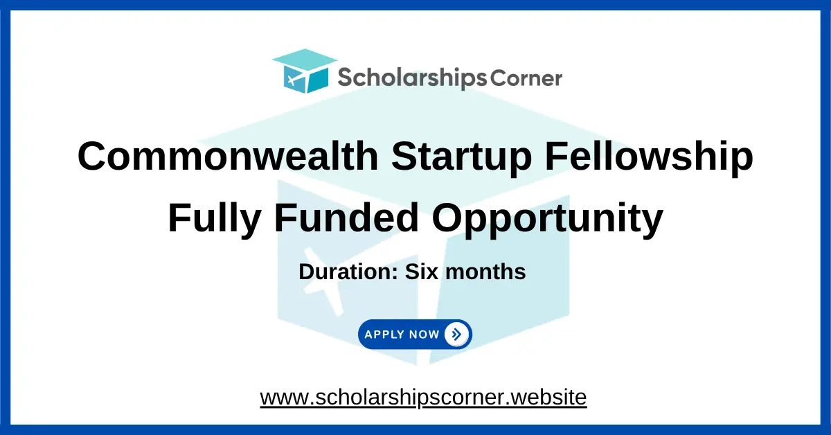 Commonwealth Startup Fellowship 2026-27 | Fully Funded