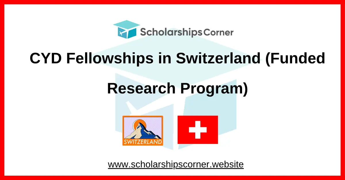 CYD Fellowships 2026 in Switzerland (Funded Research Program)