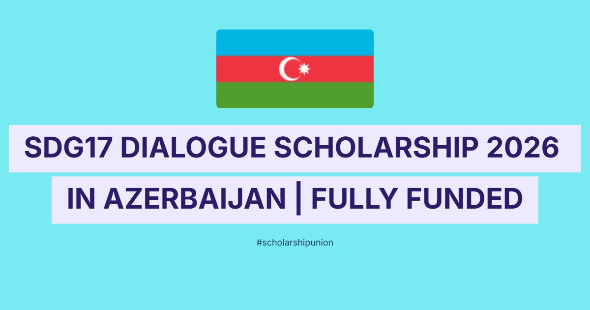 SDG17 Dialogue Scholarship 2026 in Azerbaijan | Fully Funded