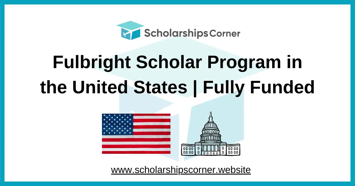 Fulbright Scholar Program for Pakistan 2027 in the USA | Fully Funded