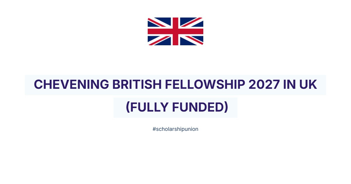 Chevening British Fellowship 2027 in UK | Fully Funded