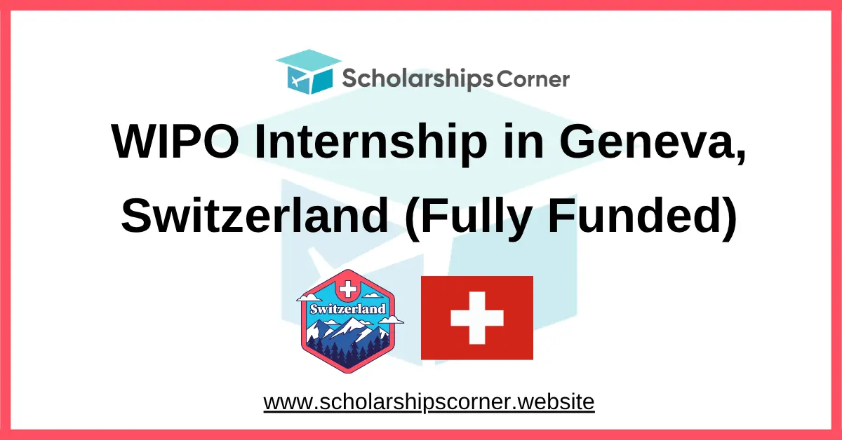 WIPO Internship 2026-27 in Geneva, Switzerland (Fully Funded)