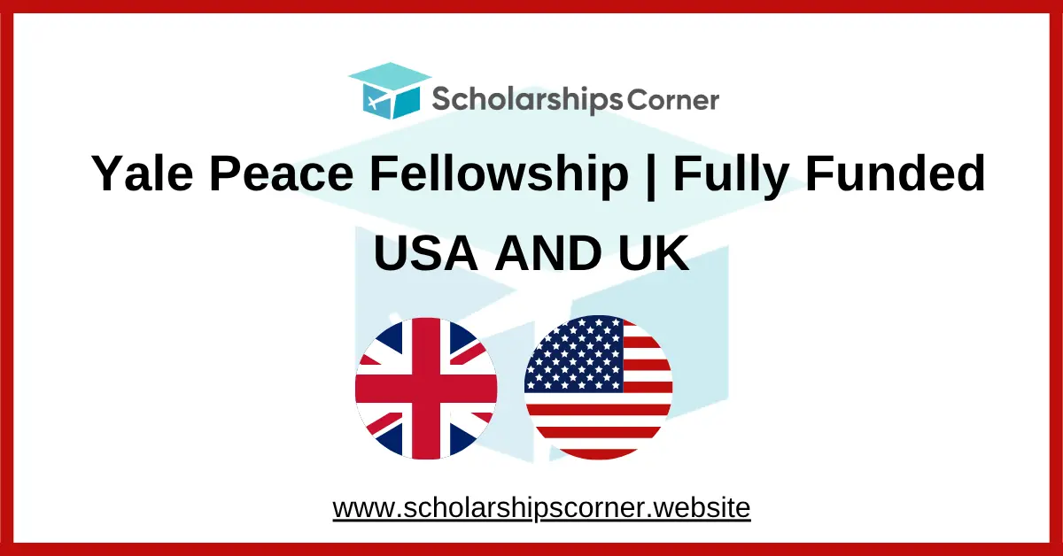Yale Peace Fellowship 2027 in USA & UK (Fully Funded)