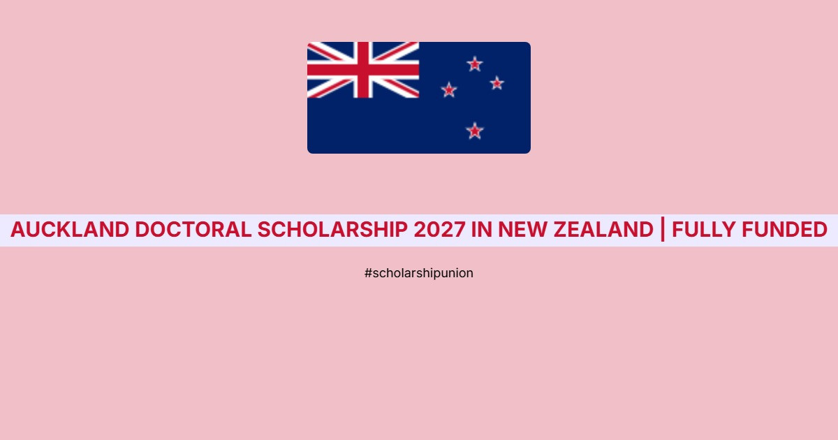 Auckland Doctoral Scholarship 2027 in New Zealand | Fully Funded