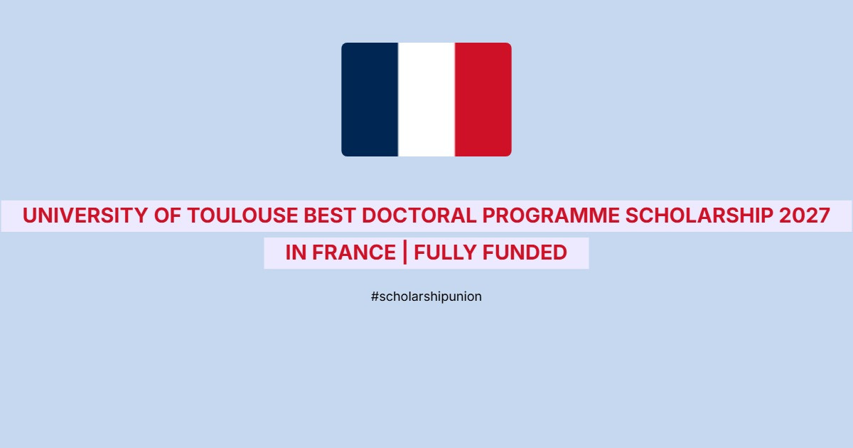 University of Toulouse BEST doctoral programme Scholarship 2027 in France | Fully Funded