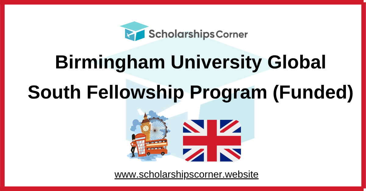 Birmingham University Global South Fellowship Program 2026 (Funded)